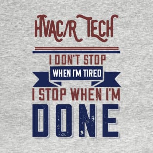 Hvacr Tech I Don't Stop When I'm Tired T-Shirt